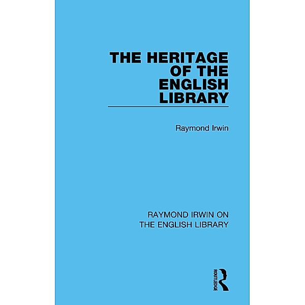 The Heritage of the English Library, Raymond Irwin