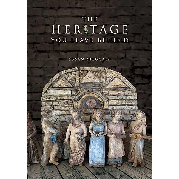 The Heritage You Leave Behind, Susan Steggall