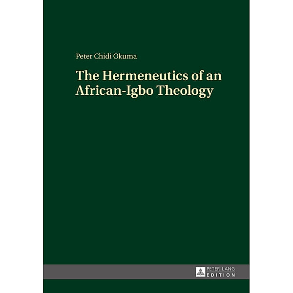 The Hermeneutics of an African-Igbo Theology, Peter Chidi Okuma