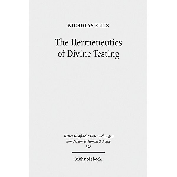 The Hermeneutics of Divine Testing, Nicholas Ellis