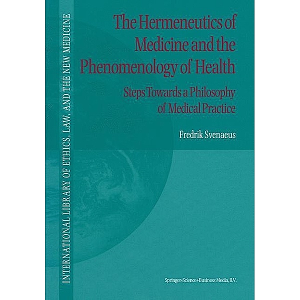The Hermeneutics of Medicine and the Phenomenology of Health, F. Svenaeus