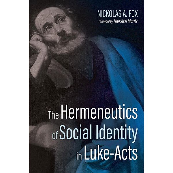 The Hermeneutics of Social Identity in Luke-Acts, Nickolas A. Fox