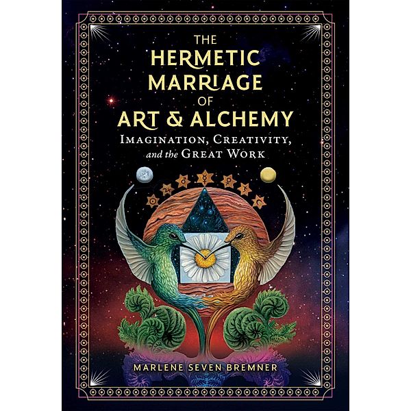 The Hermetic Marriage of Art and Alchemy / Inner Traditions, Marlene Seven Bremner