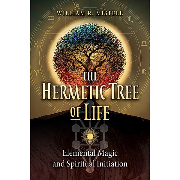The Hermetic Tree of Life, William R. Mistele