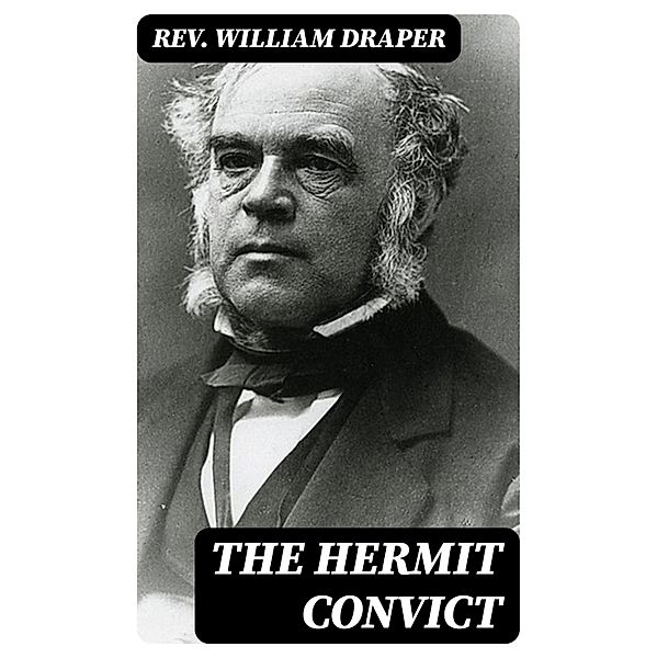 The Hermit Convict, Rev. William Draper