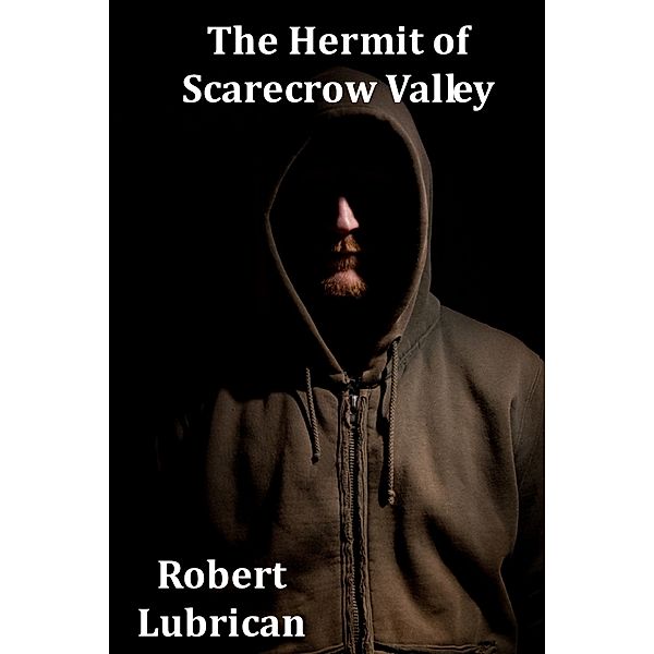 The Hermit of Scarecrow Valley, Robert Lubrican