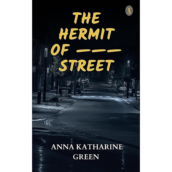 The Hermit Of --- Street, Anna Katharine Green