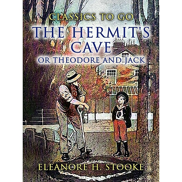 The Hermit's Cave, or Theodore and Jack, Eleanore H. Stooke