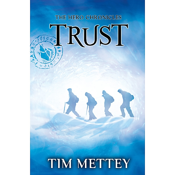 The Hero Chronicles: Trust: The Hero Chronicles (Volume 2), Tim Mettey