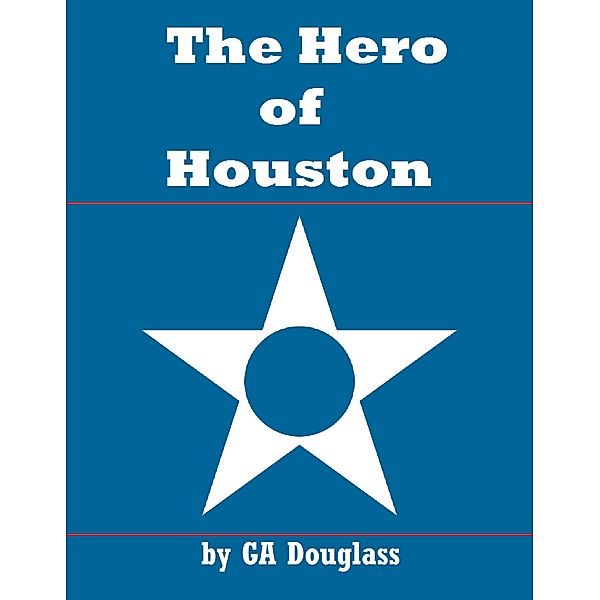 The Hero of Houston, GA Douglass