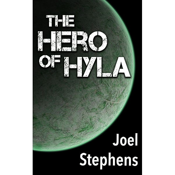 The Hero of Hyla, Joel Stephens