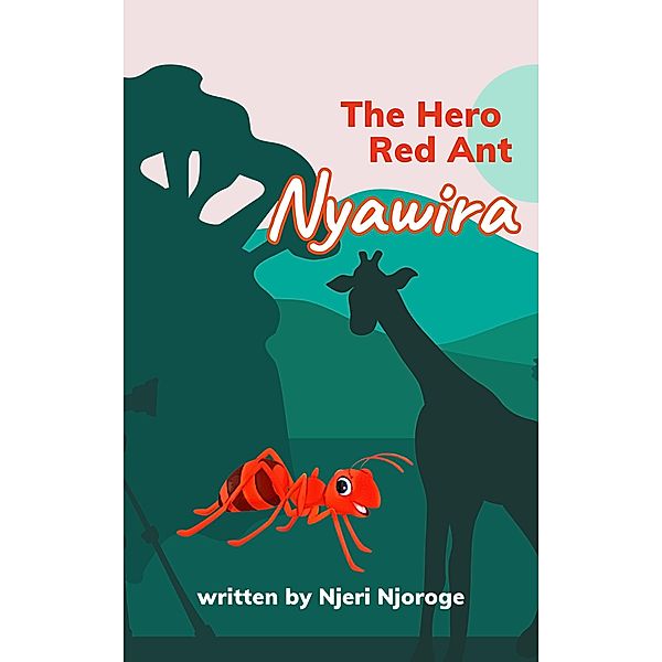 The Hero Red Ant: Nyawira, Njeri Njoroge