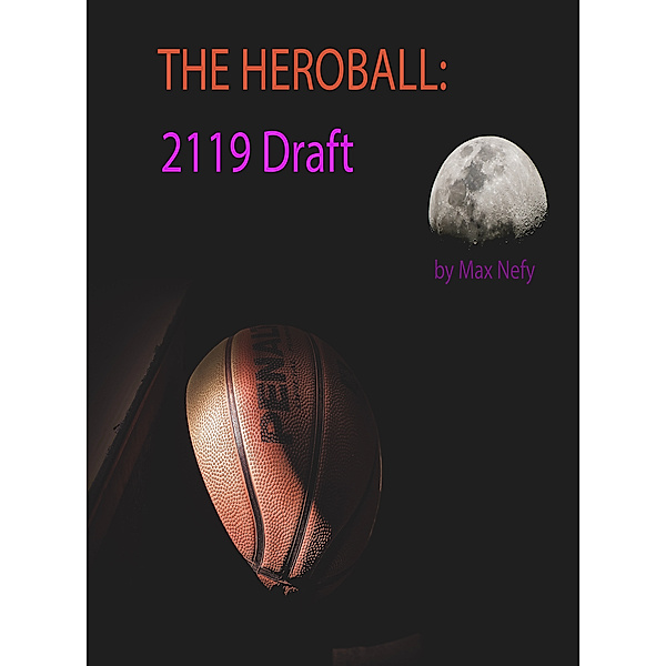 The Heroball: 2119 Draft, Max Nefy