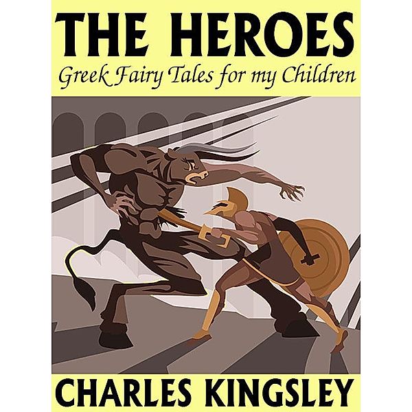 The Heroes: Greek Fairy Tales for my Children / Wildside Press, Charles Kingsley