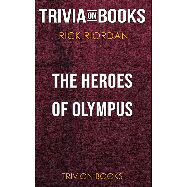 The Heroes of Olympus by Rick Riordan (Trivia-On-Books), Trivion Books