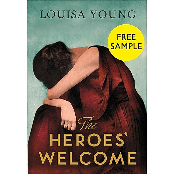 The Heroes' Welcome: free sampler, Louisa Young