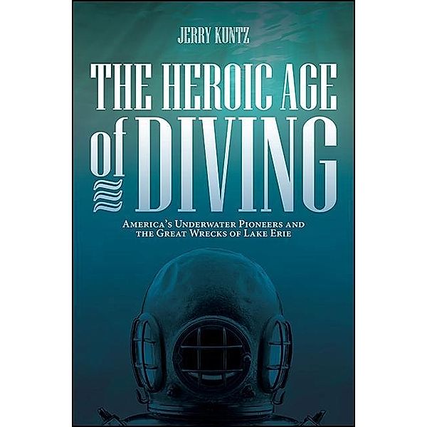 The Heroic Age of Diving / Excelsior Editions, Jerry Kuntz