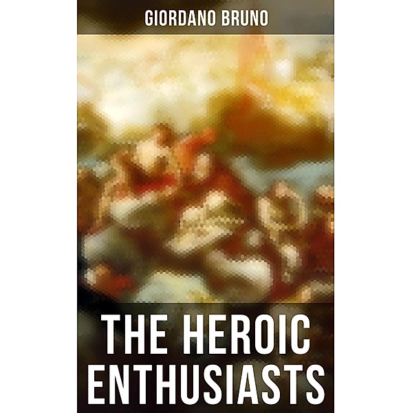 The Heroic Enthusiasts, Giordano Bruno