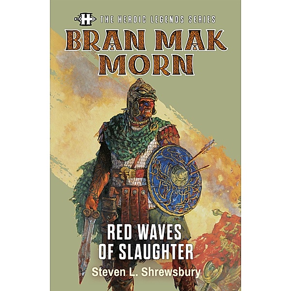 The Heroic Legends Series - Bran Mak Morn: Red Waves of Slaughter / Savage Tales Short Fiction Bd.7, Steven L. Shrewsbury