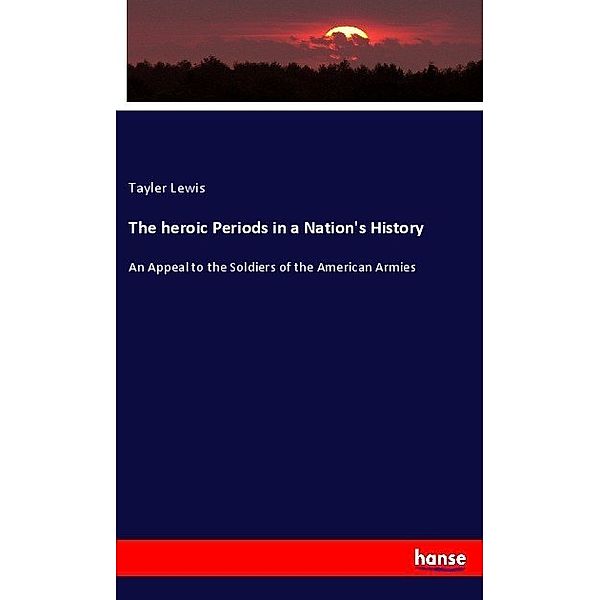 The heroic Periods in a Nation's History, Tayler Lewis