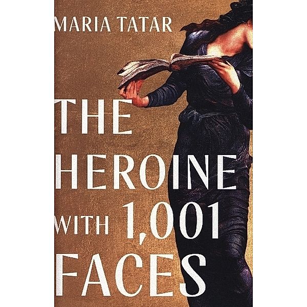 The Heroine with 1001 Faces, Maria Tatar