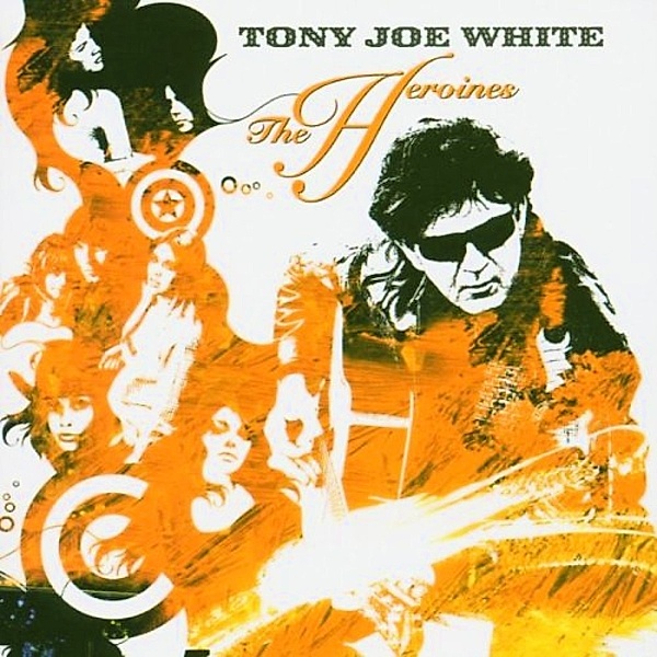 The Heroines, Tony Joe White