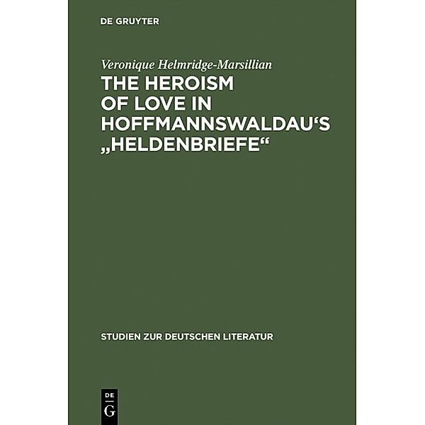 The Heroism of Love in Hoffmannswaldau's Heldenbriefe / Studien zur deutschen Literatur Bd.113, Veronique Helmridge-Marsillian