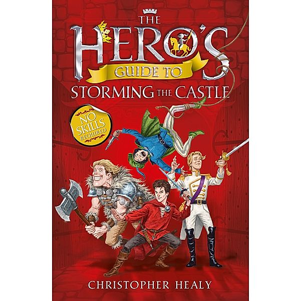 The Hero's Guide to Storming the Castle, Christopher Healy