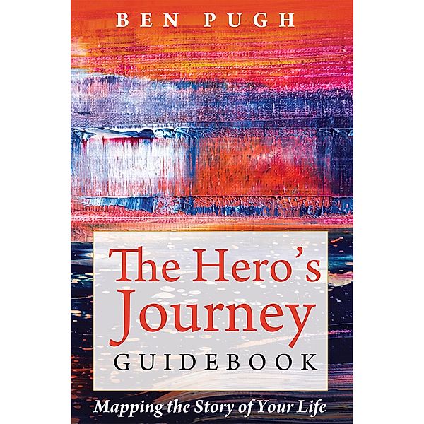The Hero's Journey Guidebook, Ben Pugh