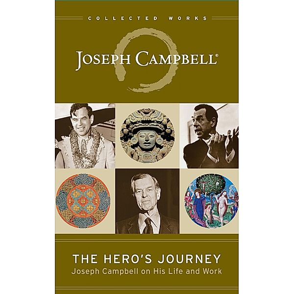 The Hero's Journey / The Collected Work of Joseph Campbell, Joseph Campbell
