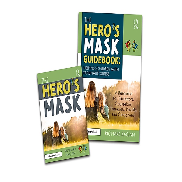 The Hero's Mask: Helping Children with Traumatic Stress, Richard Kagan