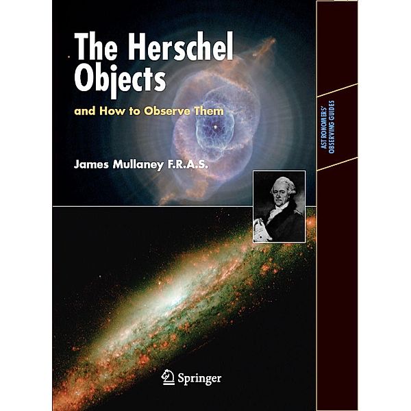 The Herschel Objects and How to Observe Them / Astronomers' Observing Guides, James Mullaney