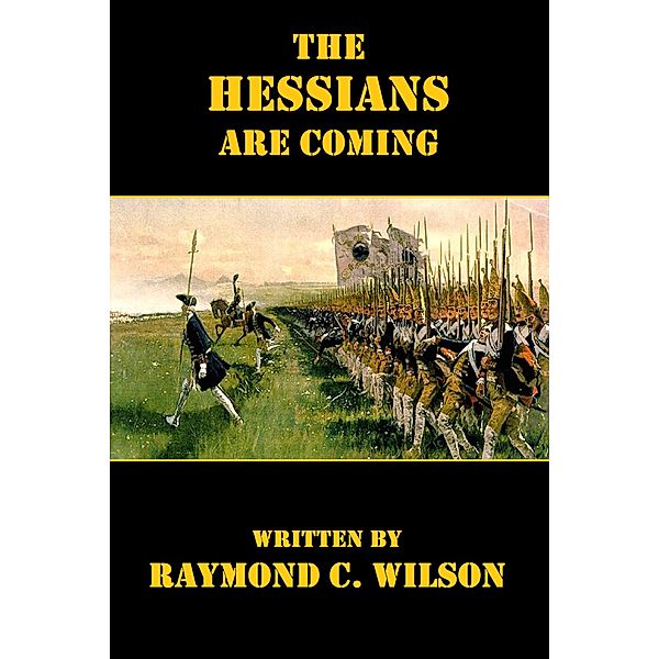 The Hessians Are Coming, Raymond C. Wilson