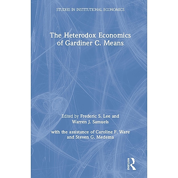 The Heterodox Economics of Gardiner C. Means, Lily Xiao Hong Lee, Warren J. Samuels