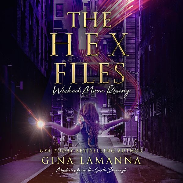 The Hex Files - 4 - The Hex Files: Wicked Moon Rising, Gina LaManna