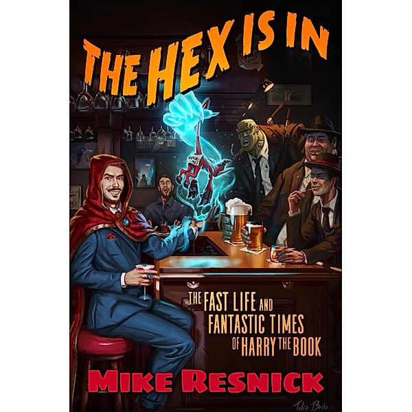 The Hex Is In: The Fast Life and Fantastic Times of Harry the Book, Mike Resnick