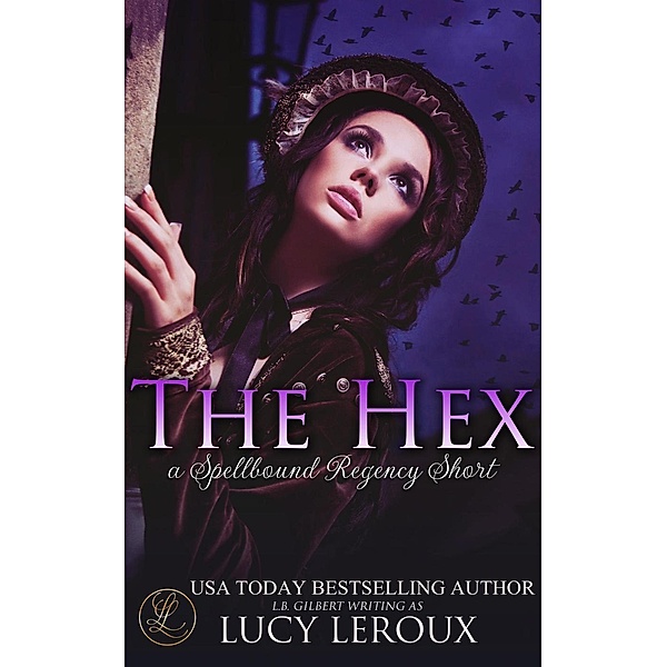 The Hex (Spellbound Regency, #0) / Spellbound Regency, Lucy Leroux