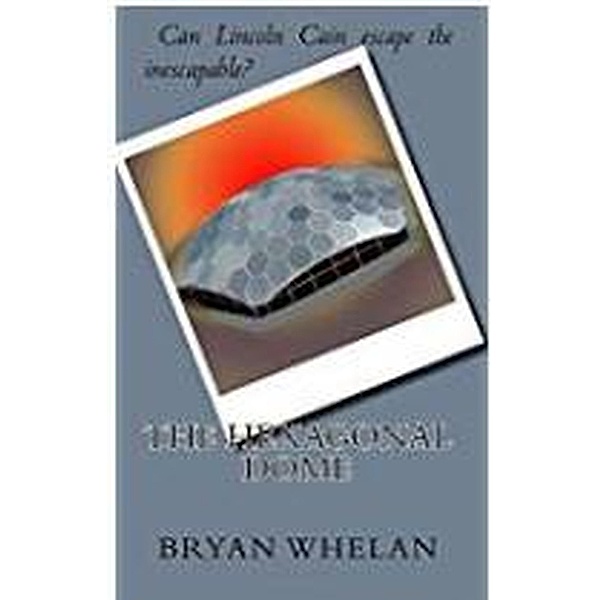 The Hexagonal Dome, Bryan Whelan