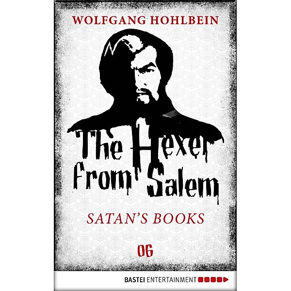 The Hexer from Salem - Satan's Books / An Occult Fantasy Series Bd.6, Wolfgang Hohlbein