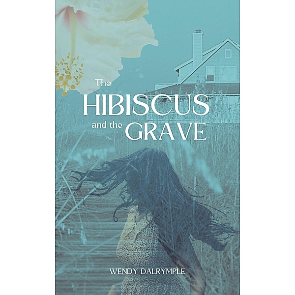 The Hibiscus and the Grave, Wendy Dalrymple