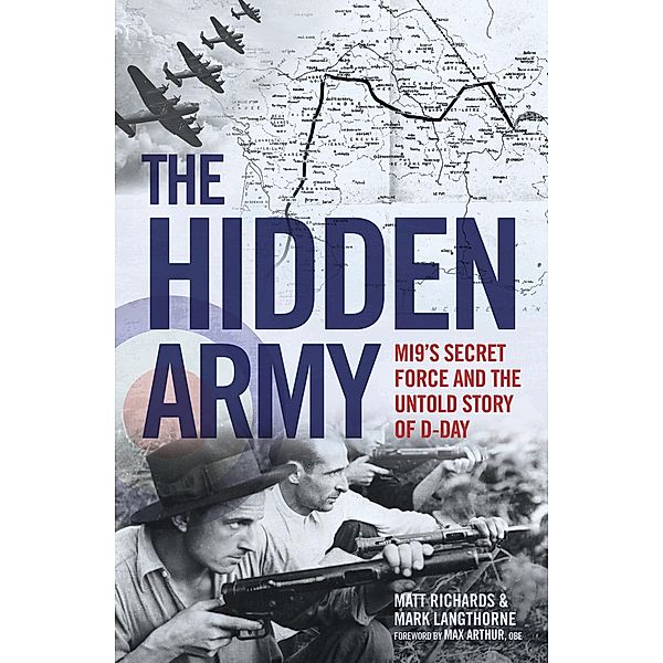 The Hidden Army - MI9's Secret Force and the Untold Story of D-Day, Matt Richards