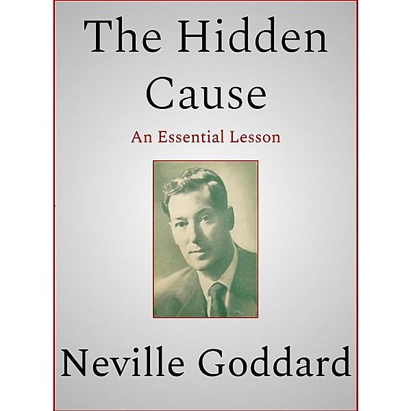 The Hidden Cause, Neville Goddard