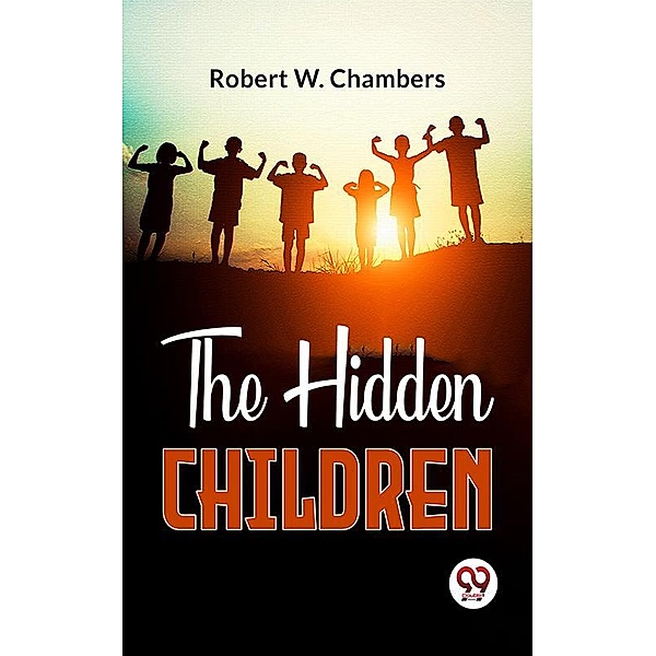 The Hidden Children, Robert W. Chambers