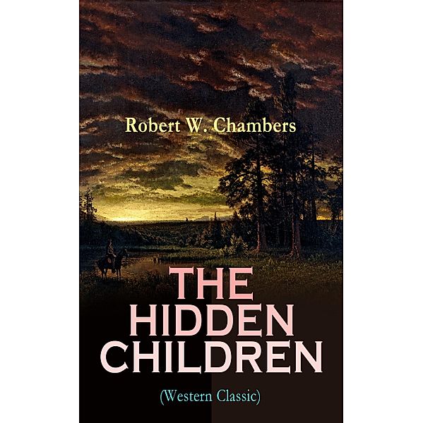 THE HIDDEN CHILDREN (Western Classic), Robert W. Chambers