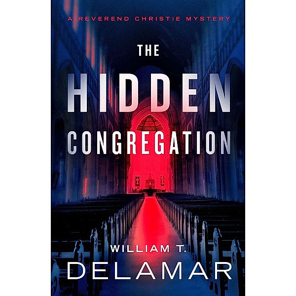 The Hidden Congregation / The Reverend Christie Mysteries, William T. Delamar
