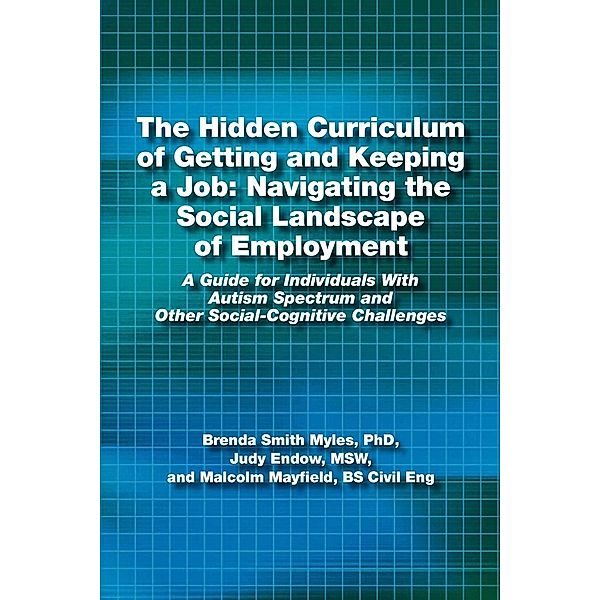 The Hidden Curriculum of Getting and Keeping a Job / The Hidden Curriculum, Judy Endow, Malcolm Mayfield, Brenda Smith Myles