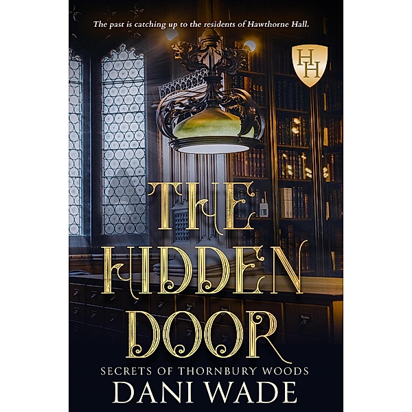 The Hidden Door: A Southern Gothic Romance (Secrets of Thornbury Woods, #1) / Secrets of Thornbury Woods, Dani Wade