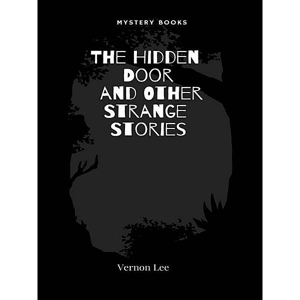 The Hidden Door and Other Strange Stories, Vernon Lee