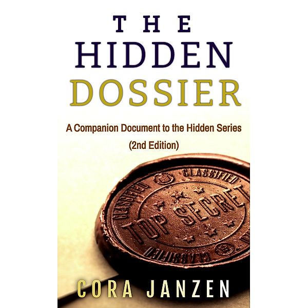 The Hidden Dossier (Companion document to the Hidden series 2nd Edition) / Hidden Series, Cora Janzen