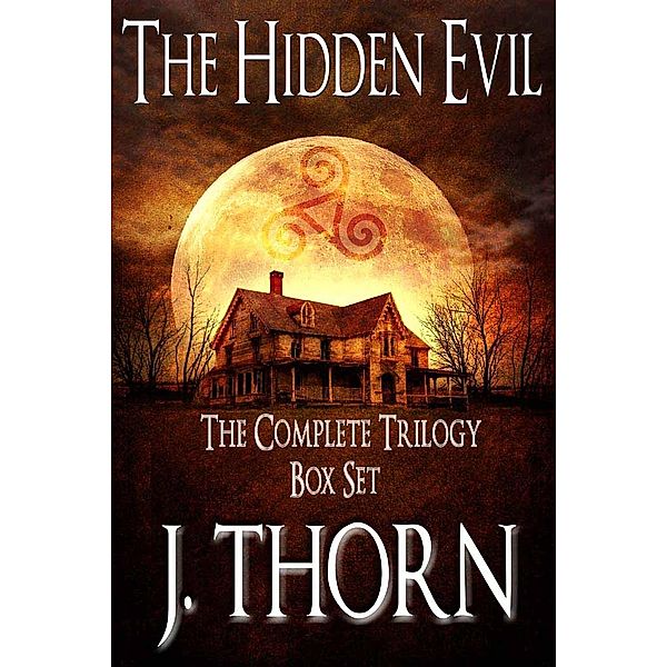 The Hidden Evil: The Hidden Evil: The Complete Trilogy Box Set, J. Thorn